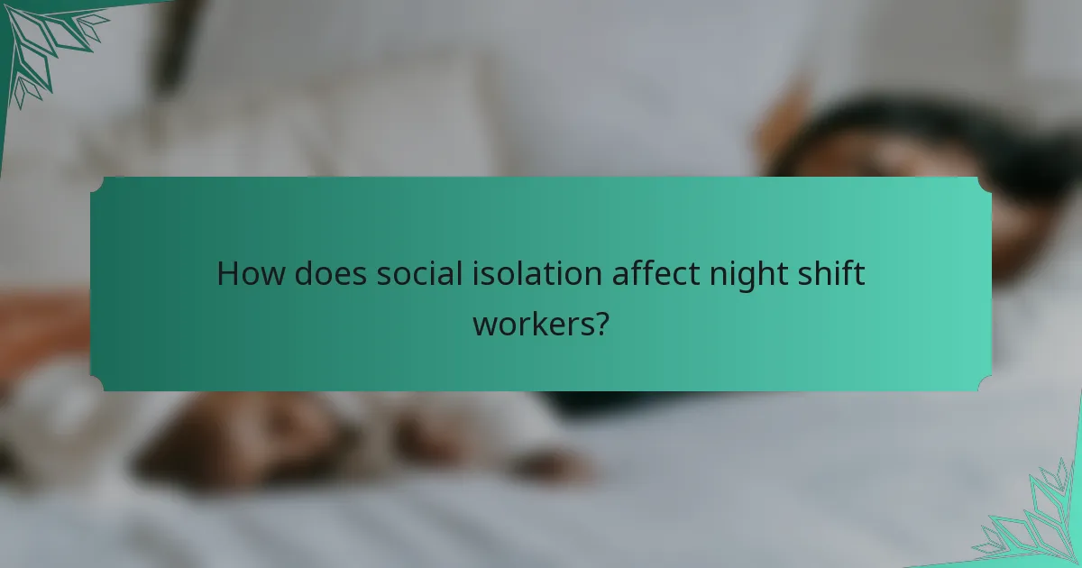 How does social isolation affect night shift workers?