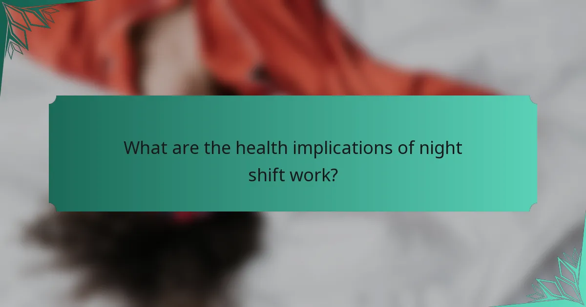 What are the health implications of night shift work?