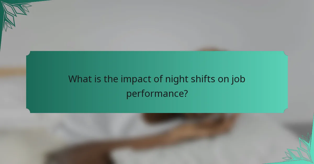 What is the impact of night shifts on job performance?